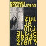 Zul je mij altijd graag zien? door Herman Brusselmans