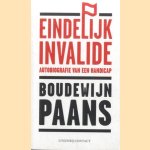 Eindelijk invalide. Autobiografie van een handicap door Boudewijn Paans