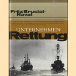 Unternehmen Rettung door Fritz Brustat-Naval