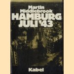 Hamburg Juli '43. Allierte Luftstreitkräfte gegen eine deutsche Stadt door Martin Middlebrook