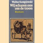 Wij scharen ons om de troon door Walter Kempowski