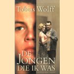 De jongen die ik was door Tobias Wolff