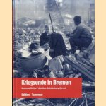 Kriegsende in Bremen. Erinnerungen, Berichte, Dokumente door Hartmut Müller e.a.