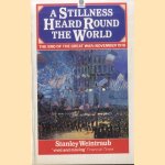 A Stillness Heard Around the World: End of the Great War, November 1918 door Stanley Weintraub