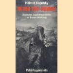 In den Tod - Hurra! Deutsche Jugend-Regimenter im Ersten Weltkrieg. Ein historischer Tatsachenbericht über Langemarck door Helmut Kopetzky