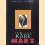 A Requiem for Karl Marx door Frank E. Manuel