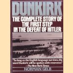 Dunkirk. The Complete Story of the First Step in the Defeat of Hitler door Norman Gelb