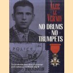 No Drums, No Trumpets: A remarkable true stiry of courage and endurance in World War II door Alec le Vernoy