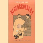 Bloedbroeders: Stalin, Hitler en het pact door Erik van Ree