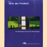 Orte der Freiheit: Ein Reisebuch durch die Grenzregion door Ralph Trost