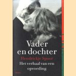 Vader en dochter: Het verhaal van een opvoeding door Hendrickje Spoor