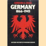 Germany 1866-1945. Oxford History of Modern Europe door Gordon A. Craig