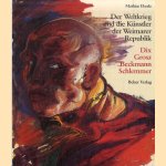 Der Weltkrieg und die Künstler der Weimarer Republik. Dix, Grosz, Beckmann, Schlemmer door Mathias Eberle