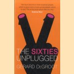 The Sixties Unplugged. A Kaleidoscopic History of a Disorderly Decade
Gerard DeGroot
€ 10,00