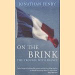 On the Brink: The Trouble with France door Jonathan Fenby