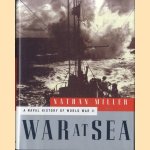 War at Sea. A Naval History of World War II door Nathan Miller