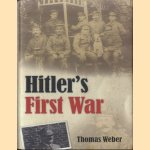 Hitler's First War: Adolf Hitler, the Men of the List Regiment, and the First World War door Thomas Weber