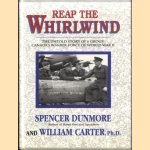 Reap the Whirlwind: The Untold Story of 6 Group, Canada's Bomber Force of World War II door Spencer Dunmore