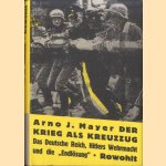 Der Krieg als Kreuzzug: Das Deutsche Reich, Hitlers Wehrmacht und die "Endlösung" door Arno J. Mayer e.a.