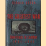 The Greatest War: American's in Combat: 1941-1945 door Gerald Astor