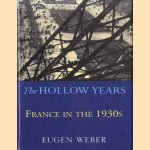 The Hollow Years: France in the 1930's door Eugen Joseph Weber