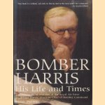 Bomber Harris. His Life and Times door Henry Probert