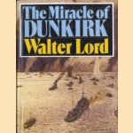 The Miracle of Dunkirk door Walter Lord