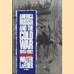 America, Russia, and the Cold War, 1945-1992 door Walter Lafeber