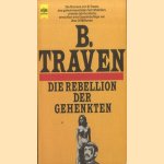 Die Rebellion der Gehenkten door B. Traven