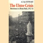 The Ulster Crisis: Resistance to Home Rule 1912-1914 door Anthony Terence Quincey Stewart