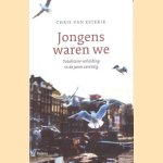 Jongens waren we. Totalitaire verleiding in de jaren zeventig door Chris van Esterik