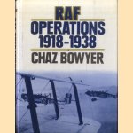 Royal Air Force Operations, 1918-38 door Chaz Bowyer