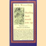 Oorlog lost nooit iets op. Opstellen over Europese geschiedenis door H.L. Wesseling