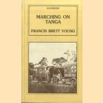 Marching on Tanga: with General Smuts in East Africa door Francis Brett Young