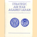 Strategic Air War Against Japan door Haywood S. Hansell Jr.