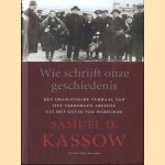 Wie schrijft onze geschiedenis. Het dramatische verhaal van het verborgen archief van Warschau door Samuel D. Kassow