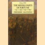 The middle parts of fortune: Somme and Ancre, 1916 door Frederic Manning