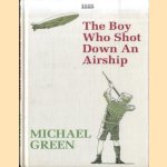 Boy Who Shot Down an Airship. The First Part of an Autobiography (Large Print Edition) door Michael Green