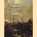 De galeien. Een bijdrage aan de kennis der zeegeschiedenis door L.Th. Lehmann