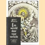 Een wereld door vuur verlicht. Het middeleeuwse denken en de renaissance door William Manchester