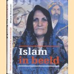 Islam in beeld. Kunst En Cultuur Van Moslims Wereldwijd door Mirjam Shatanawi