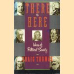 There to Here: Ideas of Political Society, John Locke and his Influence on 300 Years of Political Theory door Craig Thomas