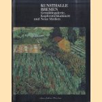 Kunsthalle Bremen. Gemäldegalerie, Kupferstichkabinett und Neue Medien door Wulf Herzogenrath e.a.