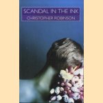 Scandal in the Ink. Male and Female Homosexuality in Twentieth-Century French Literature door Christopher Robinson