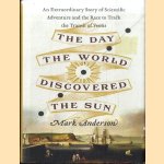 The Day the World Discovered the Sun. An Extraordinary Story of Scientific Adventure and the Race to Track the Transit of Venus
Mark Anderson
€ 12,50