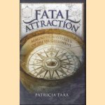 Fatal Attraction. Magnetic Mysteries of the Enlightenment door Patricia Fara