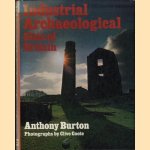 Industrial Archaeological Sites of Britain door Anthony Burton