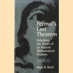 Fermat's Last Theorem: Unlocking the Secret of an Ancient Mathematical Problem door Amir D. Aczel