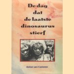 De dag dat de laatste dinosaurus stierf door Anton van Casteren