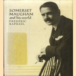 Somerset Maugham and his world door Frederic Raphael